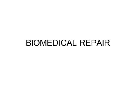 BIOMEDICAL REPAIR.