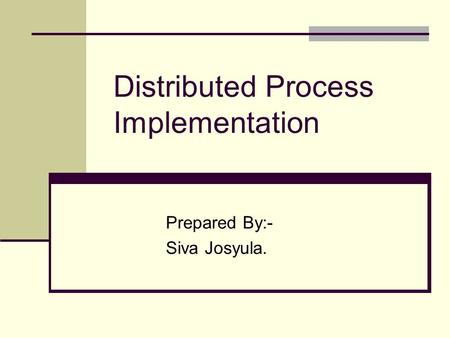 Distributed Process Implementation