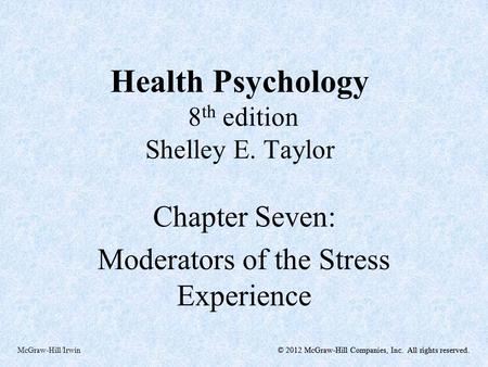 © 2012 McGraw-Hill Companies, Inc. All rights reserved.McGraw-Hill/Irwin© 2012 McGraw-Hill Companies, Inc. All rights reserved. Health Psychology 8 th.