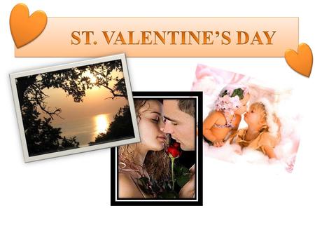 ST. VALENTINE’S DAY.