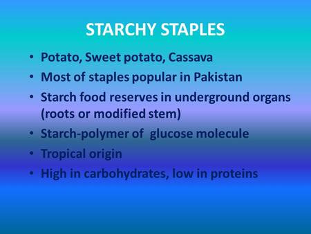 STARCHY STAPLES Potato, Sweet potato, Cassava