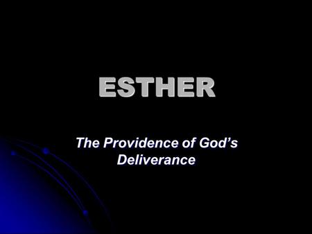 ESTHER The Providence of God’s Deliverance. CHRONOLOGY OF EZRA-NEHEMIAH.