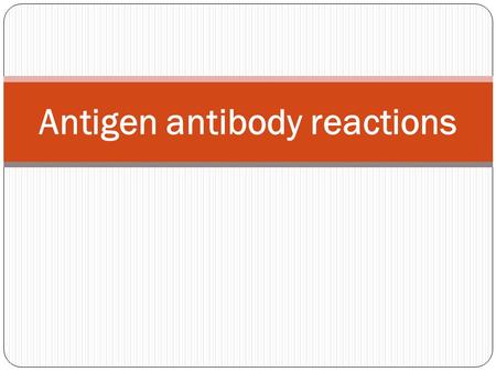 Antigen antibody reactions