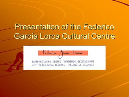 Presentation of the Federico García Lorca Cultural Centre.