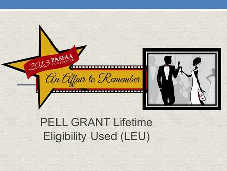 PELL GRANT Lifetime Eligibility Used (LEU). The Consolidated Appropriations Act, P.L. 112-74 was enacted on December 23, 2011. Effective beginning with.