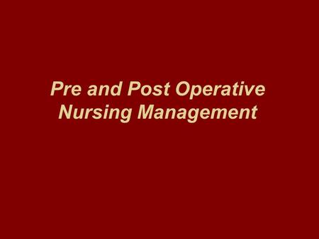 Pre and Post Operative Nursing Management