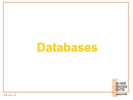 Course Module: Introduction to Bioinformatics – CS 2001 July 2002 - CS Databases.