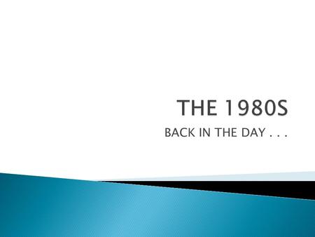 BACK IN THE DAY....  The 1980s were all about the ME, ME, ME! generation. Also deemed the “splurge generation” by Thomas Wolfe.  This was the “How much.