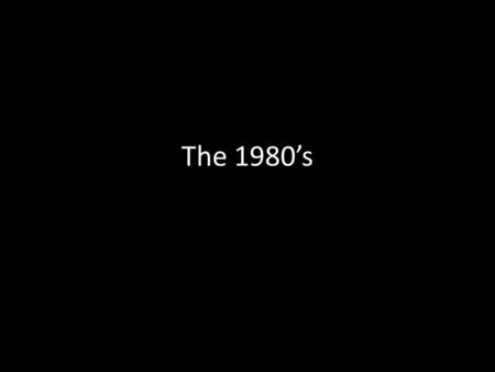 The 1980’s. 1980 Failed attempt to save hostages in Tehran John Lennon Assassinated Mount St. Helen’s Erupts Pac-Man released Rubik’s Cube Ted Turner.