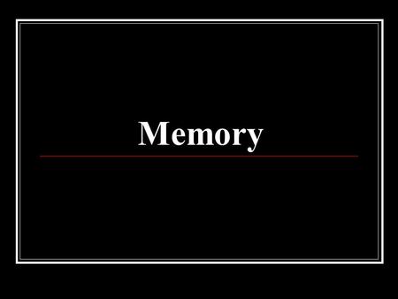 Memory. Random Access Memory Defined What is memory? operating system and other system software that control the usage of the computer equipment application.