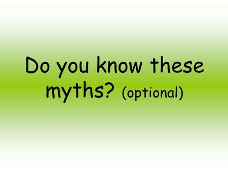 Do you know these myths? (optional). There were 9 suns in the old days. Chang Er’s husband shot down 8 suns. As a gift, a god gave him some pills to help.