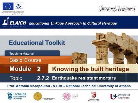 Educational Linkage Approach In Cultural Heritage Prof. Antonia Moropoulou - NTUA – National Technical University of Athens Educational Toolkit Knowing.