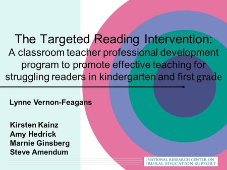 The Targeted Reading Intervention: A classroom teacher professional development program to promote effective teaching for struggling readers in kindergarten.