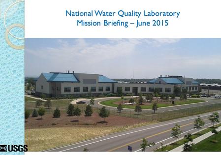 National Water Quality Laboratory Mission Briefing – June 2015.