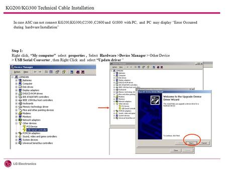 Step 1: Right click, “My computer” select properties, Select Hardware >Device Manager > Other Device > USB Serial Converter, then Right Click and select.