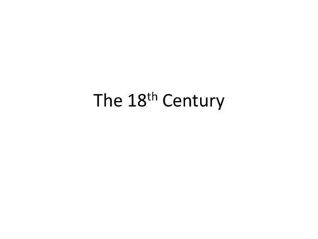 The 18 th Century. The American Enlightenment The character of the older, more established British colonies changed almost as rapidly as that of the backcountry.