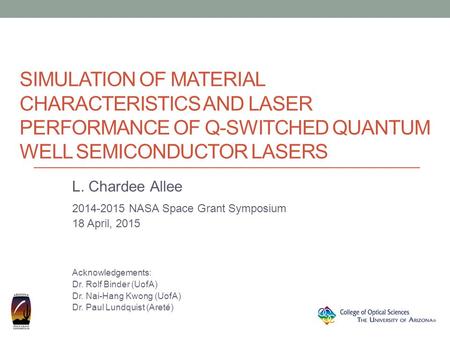 SIMULATION OF MATERIAL CHARACTERISTICS AND LASER PERFORMANCE OF Q-SWITCHED QUANTUM WELL SEMICONDUCTOR LASERS L. Chardee Allee 2014-2015 NASA Space Grant.