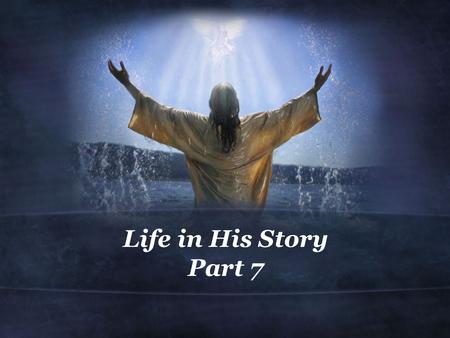 Life in His Story Part 7. Matthew 4:1-11 (NIV) 1 Then Jesus was led by the Spirit into the desert to be tempted by the devil. 2 After fasting forty days.