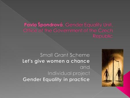 Primary, general objectives  To mainstream gender equality  To promote work-life balance  To tackle gender-based violence  To enhance knowledge and.