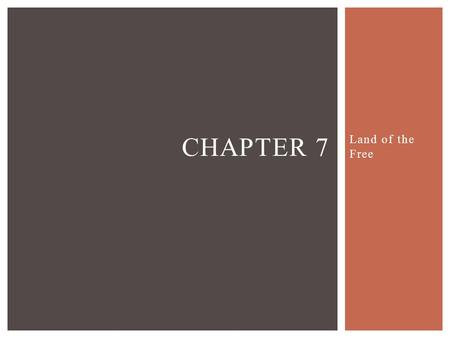 Land of the Free CHAPTER 7. I.Articles of Confederation A. Several Weaknesses (*Essay Question*) 1.9 states had to agree to pass law; 13 states had to.