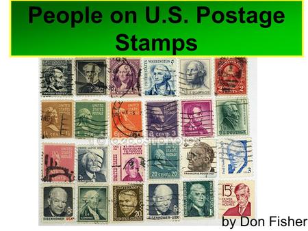 People on U.S. Postage Stamps by Don Fisher. The First US Postage Stamps July 1, 1847.