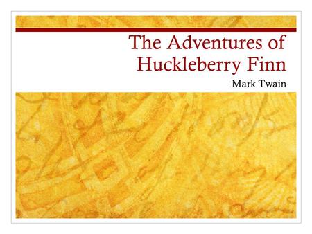 The Adventures of Huckleberry Finn