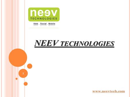 NEEV TECHNOLOGIES www.neevtech.com 1. CONTENTS INTRODUCTION BOARD MEMBERS LOCATIONS SERVICES WWWWEB MMMMOBILE CCCCLOUD TECHNOLOGIES CLIENTS.