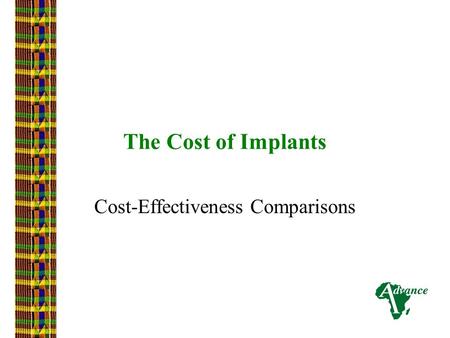 The Cost of Implants Cost-Effectiveness Comparisons.