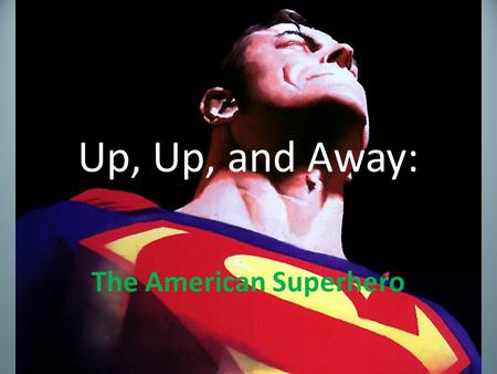 Up, Up, and Away: The American Superhero. Day Two: Archetypes.