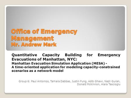 Group 6: Paul Antonios, Tamara Dabbas, Justin Fung, Adib Ghawi, Nazli Guran, Donald McKinnon, Alara Tascioglu Quantitative Capacity Building for Emergency.