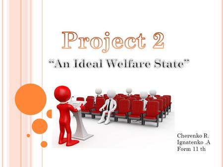 Cherenko R. Ignatenko.A Form 11 th. Plan 1.Basic principles 2.Taxation 3.Categories of citizens entitled to various benefits 4.Different types of benefits.