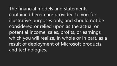 The financial models and statements contained herein are provided to you for illustrative purposes only, and should not be considered or relied upon as.