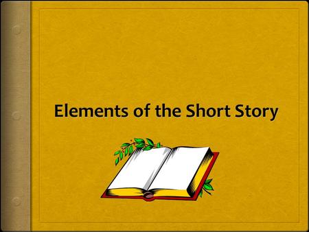 Elements of the Short Story