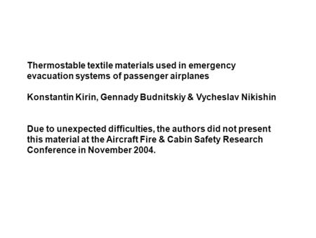 Thermostable textile materials used in emergency evacuation systems of passenger airplanes Konstantin Kirin, Gennady Budnitskiy & Vycheslav Nikishin Due.