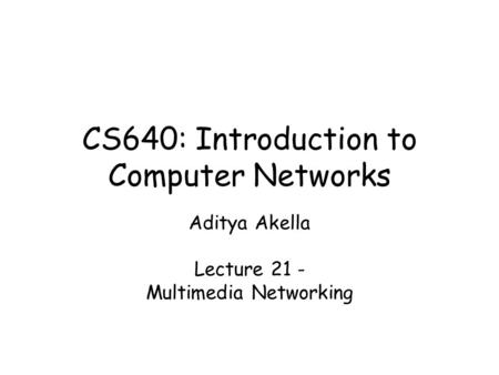 CS640: Introduction to Computer Networks