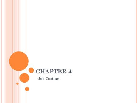 CHAPTER 4 Job Costing. B ASIC C OSTING T ERMINOLOGY … Several key points from prior chapters: Cost objects—including responsibility centers, departments,