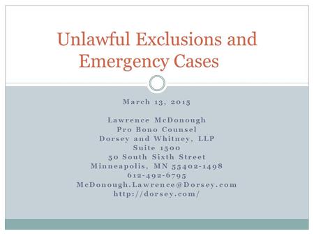 March 13, 2015 Lawrence McDonough Pro Bono Counsel Dorsey and Whitney, LLP Suite 1500 50 South Sixth Street Minneapolis, MN 55402-1498 612-492-6795