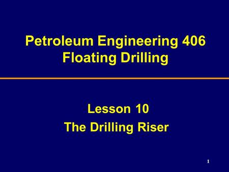 Petroleum Engineering 406 Floating Drilling