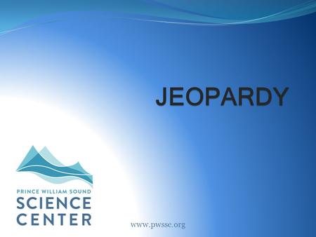 JEOPARDY www.pwssc.org. 200 300 400 500 100 Arctic Ecosystems 200 300 400 500 100 Oil Spill Response Equipment 200 300 400 500 100 Water Properties &