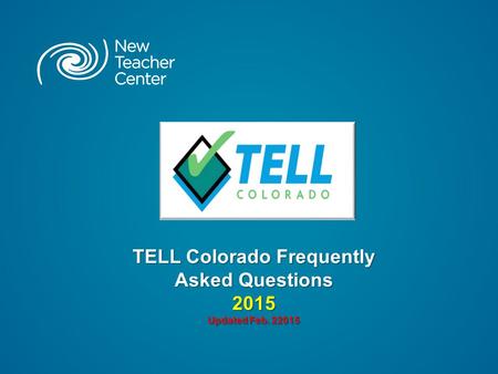 TELL Colorado Frequently Asked Questions 2015 Updated Feb. 22015.