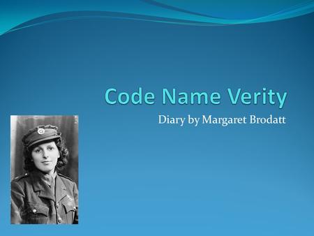 Diary by Margaret Brodatt. My name is Margaret Brodatt my friends call me Maddie. Today on a ride outside of town I saw an airplane crash. It was amazing.