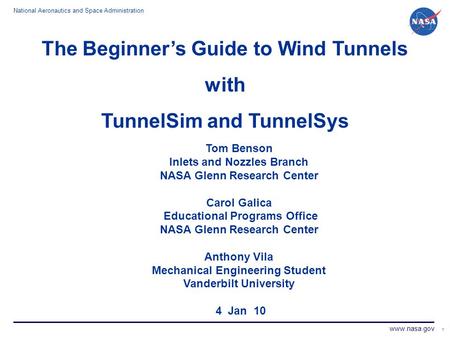 National Aeronautics and Space Administration www.nasa.gov 1 The Beginner’s Guide to Wind Tunnels with TunnelSim and TunnelSys Tom Benson Inlets and Nozzles.