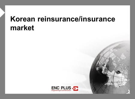  Korean reinsurance/insurance market. ONSCREEN  Contents I. Korean Reinsurance Market II. Korean Insurance Market.