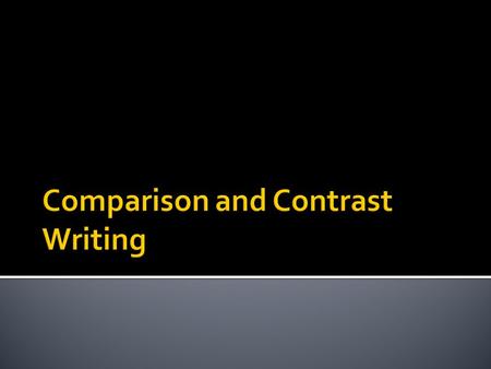 Comparison and Contrast Writing