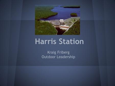 Harris Station Kraig Friberg Outdoor Leadership.