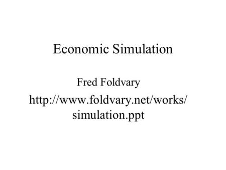 Economic Simulation Fred Foldvary  simulation.ppt.