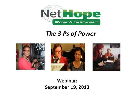 Webinar: September 19, 2013 The 3 Ps of Power. Today’s Co-Host & Speakers Lisa Obradovich Global Program Manager NetHope Rita Thissen Chemist, Data Manager,