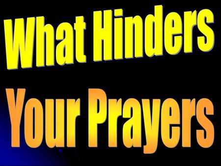 What is it that might hinder our prayers that connects us with the throne of God in heaven? Many have been frustrated with their cell phone because they.