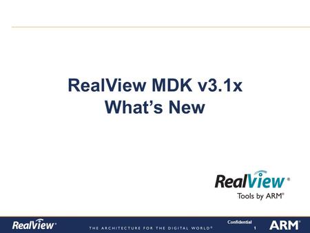 111 Confidential RealView MDK v3.1x What’s New. 222 Confidential What’s New in MDK v3.1x  Compiler  MicroLib – optimised C libraries  RealView compiler.