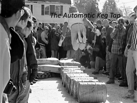 The Automatic Keg Tap. Not Good Our Design.